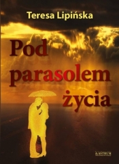 Pod parasolem życia - Teresa Lipińska