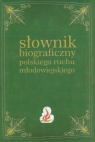 Słownik biograficzny polskiego ruchu młodowiejskiego Tom 2