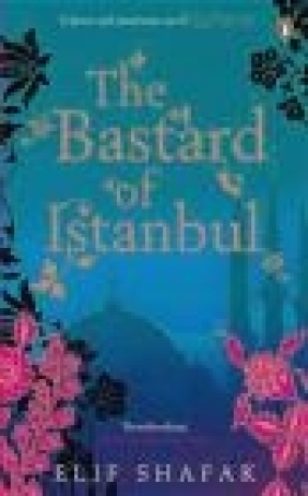 The Bastard of Istanbul Elif Shafak
