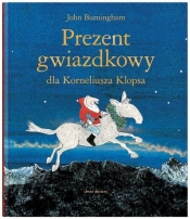 Prezent gwiazdkowy dla Korneliusza Klopsa - John Burningham