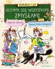 Szkoła i ja. Uczymy się wszystkimi zmysłami - Agnieszka Łubkowska