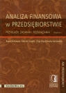 Analiza finansowa w przedsiębiorstwie Przykłady, zadania i rozwiązania Kotowska Beata, Uziębło Aldona, Wyszkowska-Kaniewska Olga