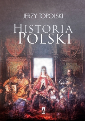 Historia Polski - Jerzy Topolski