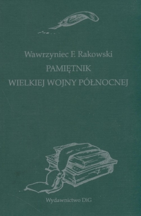 Pamiętnik wielkiej wojny północnej - Rakowski Wawrzyniec