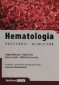 Hematologia Przypadki kliniczne - Shaun McCann, Robin Foá, Owen Smith, Eibhlin Conneally