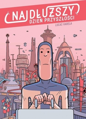Najdłuzszy dzień przyszłości - Lucas Varela