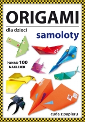 Origami dla dzieci. Samoloty - Beata Guzowska