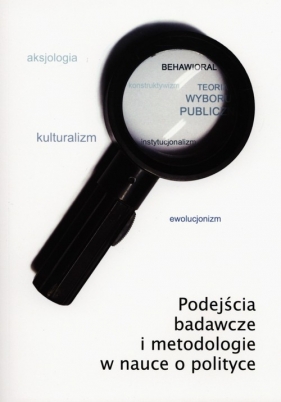 Podejścia badawcze i metodologiczne w nauce o polityce - Krauz-Mozer Barbara, Ścigaj Paweł<br />