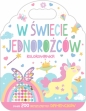 W świecie jednorożców. Kolorowanka - Opracowanie zbiorowe