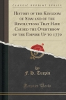 History of the Kingdom of Siam and of the Revolutions That Have Caused the Turpin F. H.