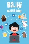 Bajki blogerów Opracowanie zbiorowe