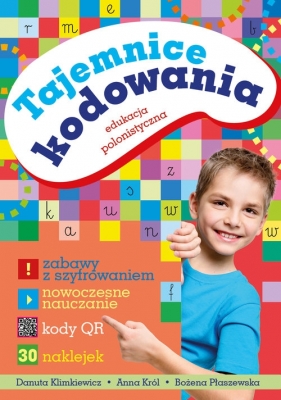 Tajemnice kodowania Edukacja polonistyczna - Klimkiewicz Danuta, Król Anna, Płaszewska Bożena