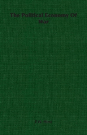 The Political Economy Of War - Hirst F.W.