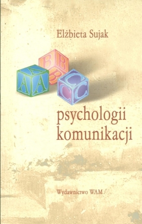 ABC psychologii komunikacji - Sujak Elżbieta