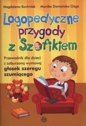 Logopedyczne przygody z Szafikiem - Bochniak Magdalena, Domańska-Ożga Monika