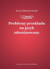 Problemy przekładu na język zdominowany - Makurat-Snuzik Hanna