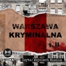 Warszawa kryminalna Tom 2
	 (Audiobook) Kowalik Helena