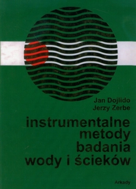 Instrumentalne metody badania wody - Jan Dojlido, Jerzy Zerbe