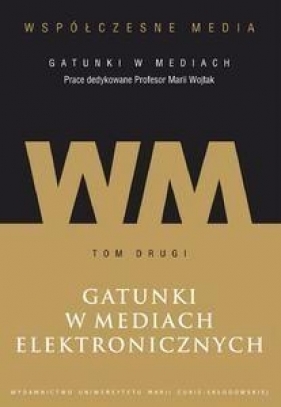 Współczesne media - gatunki w mediach Tom 2 Gatunki w mediach elektronicznych
