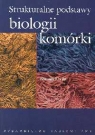 Strukturalne podstawy biologii komórki Kilarski Wincenty