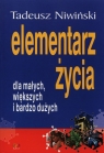 Elementarz życia dla małych większych i bardzo dużych Niwiński Tadeusz