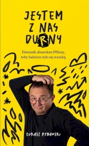 Jestem z nas durny. Dziennik absurdem pisany, żeby ludziom żyło się weselej. - Łukasz Rybarski