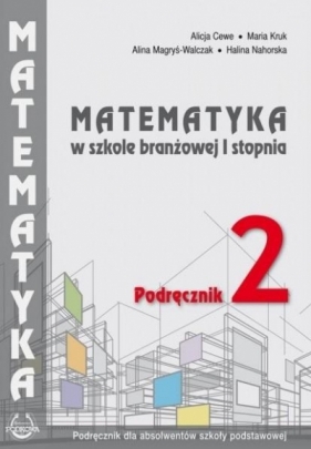 Matematyka w branżowej szkole I stopnia. Podr. 2 - Maria Kruk, Alicja Cewe, Hal