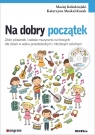 Na dobry początekZbiór piosenek i zabaw muzyczno-ruchowych dla dzieci w Kołodziejski Maciej, Moskal-Kozak Katarzyna
