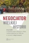 Negocjator wielkiej historii Jerzy Sułek, Alicja Curanović