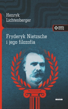 Fryderyk Nietzsche i jego filozofia - Lichtenberger Henryk