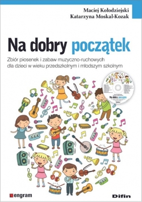 Na dobry początek - Maciej Kołodziejski, Katarzyna Moskal-Kozak