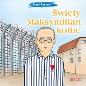 Nasi Patroni. Święty Maksymilian Kolbe - Elena Pascoletti