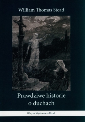 Prawdziwe historie o duchach - William Thomas Stead