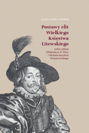 Postawy elit Wielkiego Księstwa Litewskiego wobec elekcji Władysława IV Wazy i Michała Korybuta Wiśn