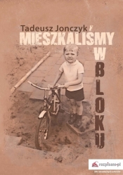 Mieszkaliśmy w bloku - Jonczyk Tadeusz