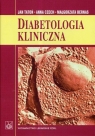Diabetologia kliniczna  Tatoń Jan, Czech Anna, Bernas Małgorzata