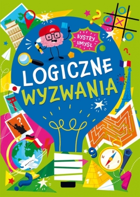 Bystry umysł. Logiczne wyzwania - Opracowanie zbiorowe