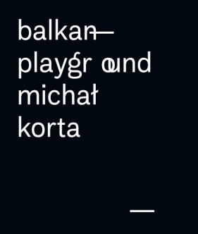 Balkan Playground Michał Korta - Korta Michał