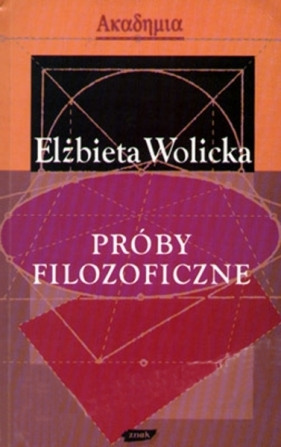 Próby filozoficzne - Elżbieta Wolicka