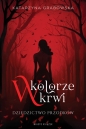 W kolorze krwi. Tom 1. Dziedzictwo przodków - Katarzyna Grabowska