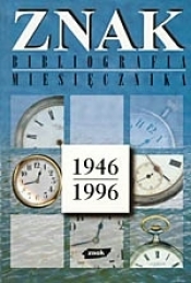 Znak. Bibliografia miesięcznika. 1946 - 1996