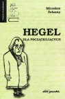 Hegel dla początkujących Mirosław Żelazny