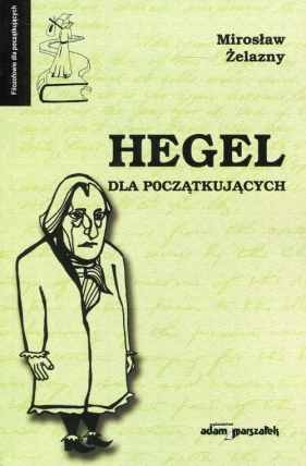 Hegel dla początkujących - Żelazny Mirosław