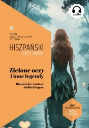 Zielone oczy i inne legendy. Hiszpański z Gustavo Adolfo Bécquer - Frank Ilya, Gustavo Adolfo Bécquer