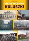 Węzeł kolejowy Koluszki Jerczyński Michał