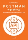 Postman w praktyce. Kompletny przewodnik po REST API