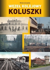 Węzeł kolejowy Koluszki - Michał Jerczyński