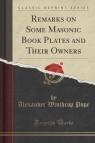 Remarks on Some Masonic Book Plates and Their Owners (Classic Reprint) Pope Alexander Winthrop