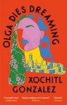 Olga Dies Dreaming Xochitl Gonzalez