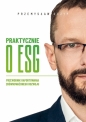 Praktycznie o ESG. Przewodnik raportowania zrównoważonego rozwoju - Przemysław Oczyp